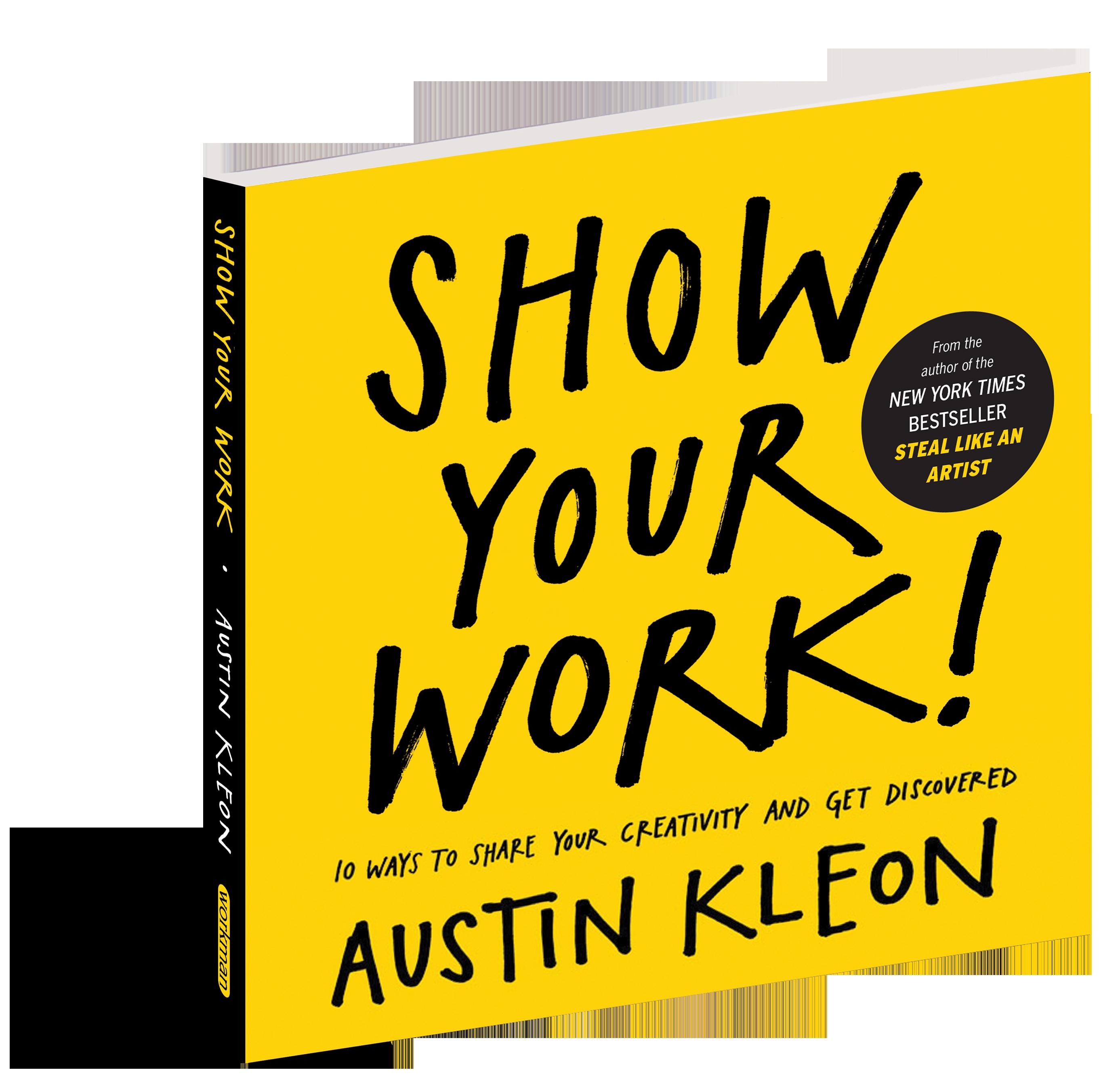 The author new book. Steal like an artist Austin Kleon. Show your work!: 10 Ways to share your creativity and get discovered by Austin Kleon. Show your work Austin Kleon. Остин Клеон книги.