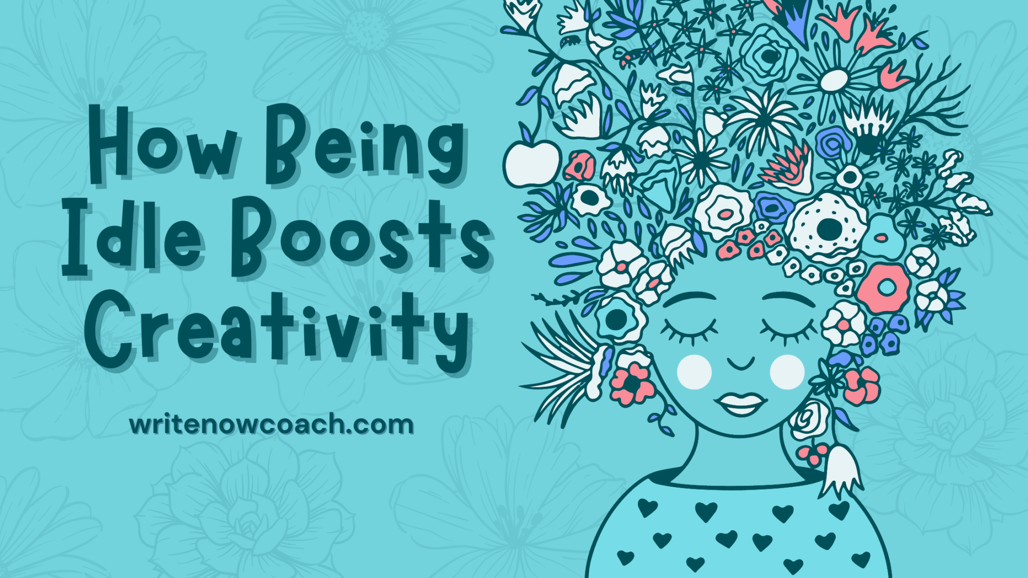 How Being Idle Boosts Creativity Write Now Coach! Blog